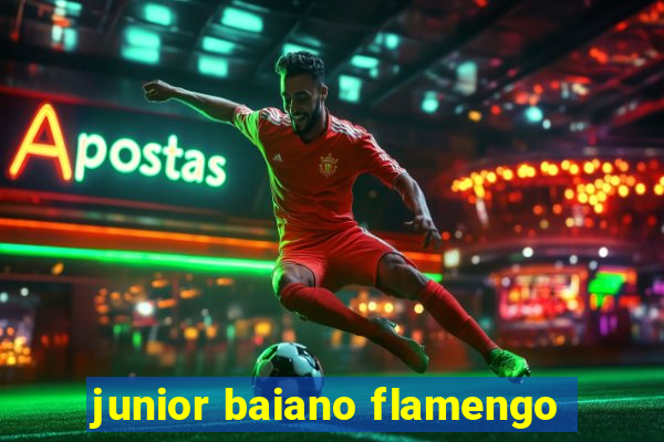 junior baiano flamengo